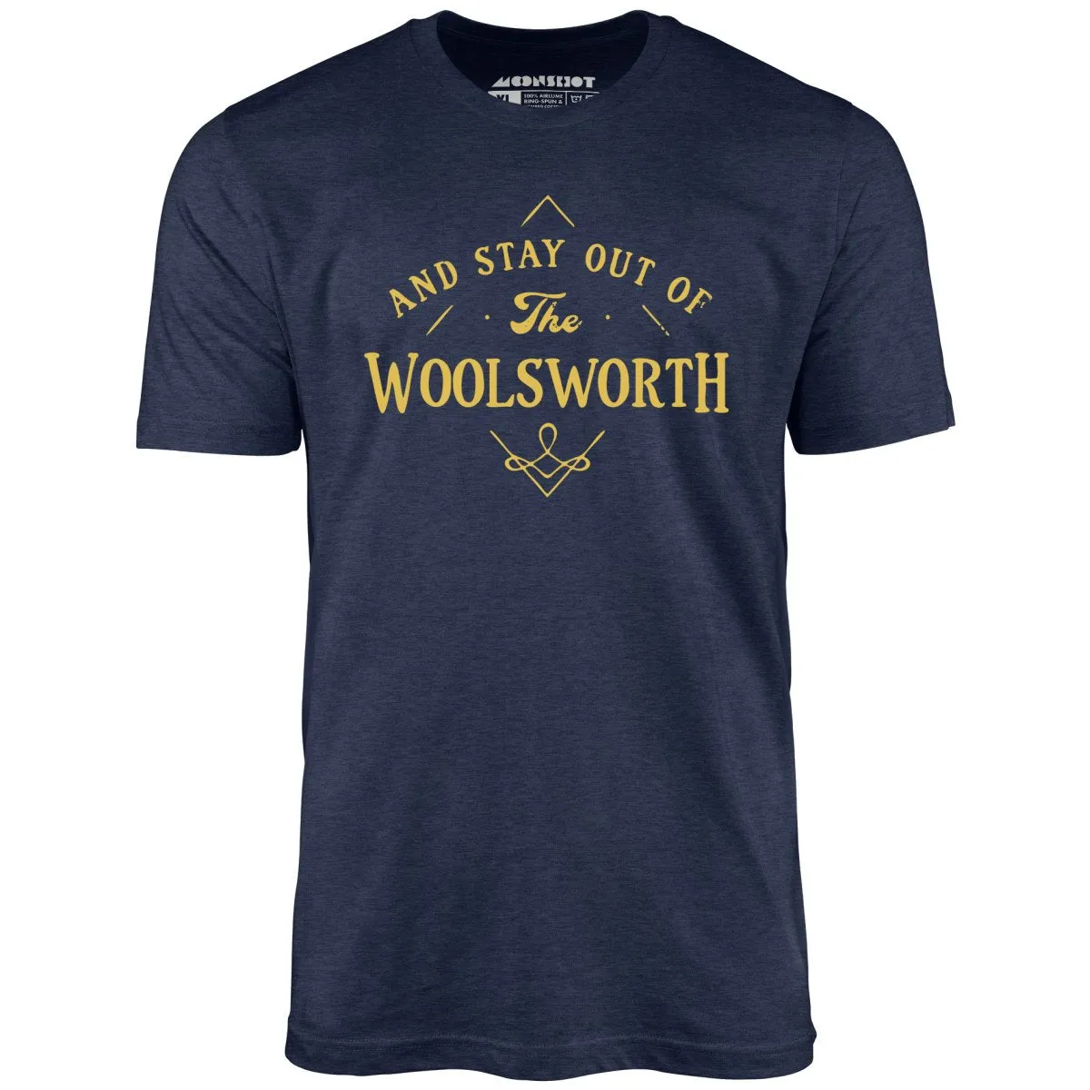 And Stay Out of The Woolsworth - Unisex T-Shirt