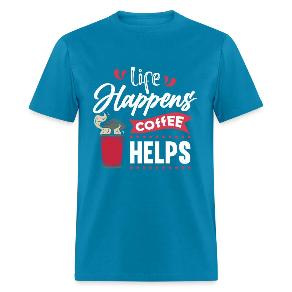 Life Happens Coffee Helps T-Shirt