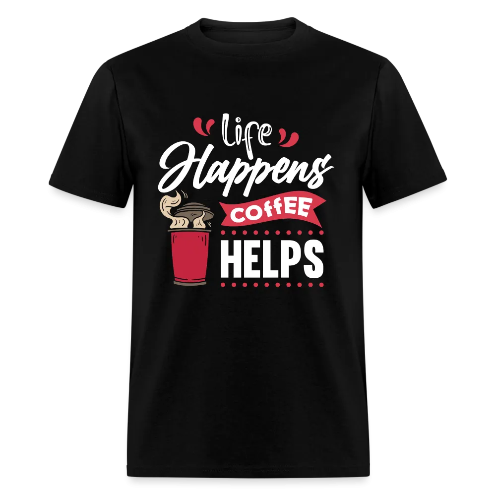 Life Happens Coffee Helps T-Shirt