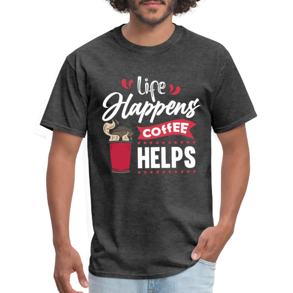 Life Happens Coffee Helps T-Shirt