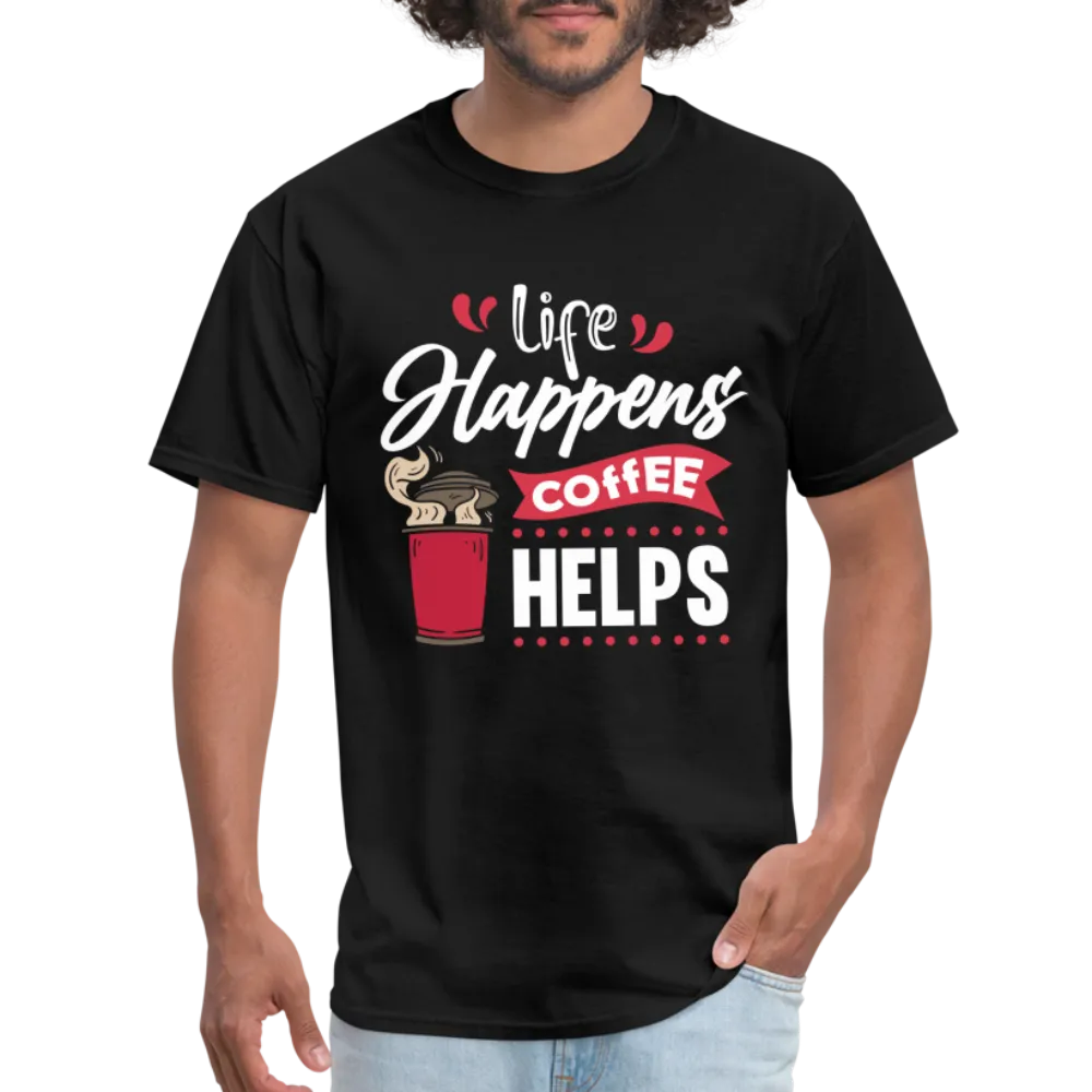 Life Happens Coffee Helps T-Shirt