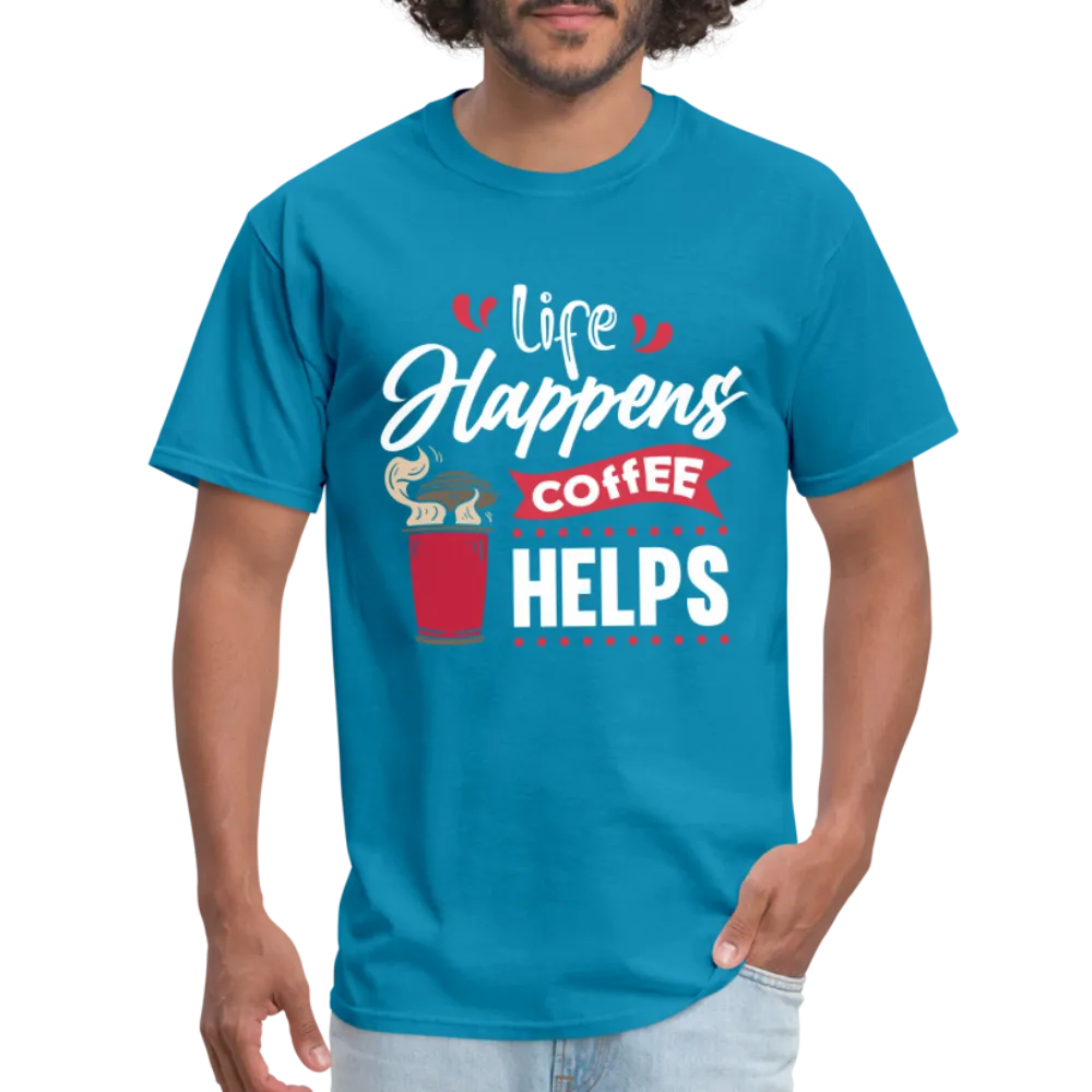 Life Happens Coffee Helps T-Shirt