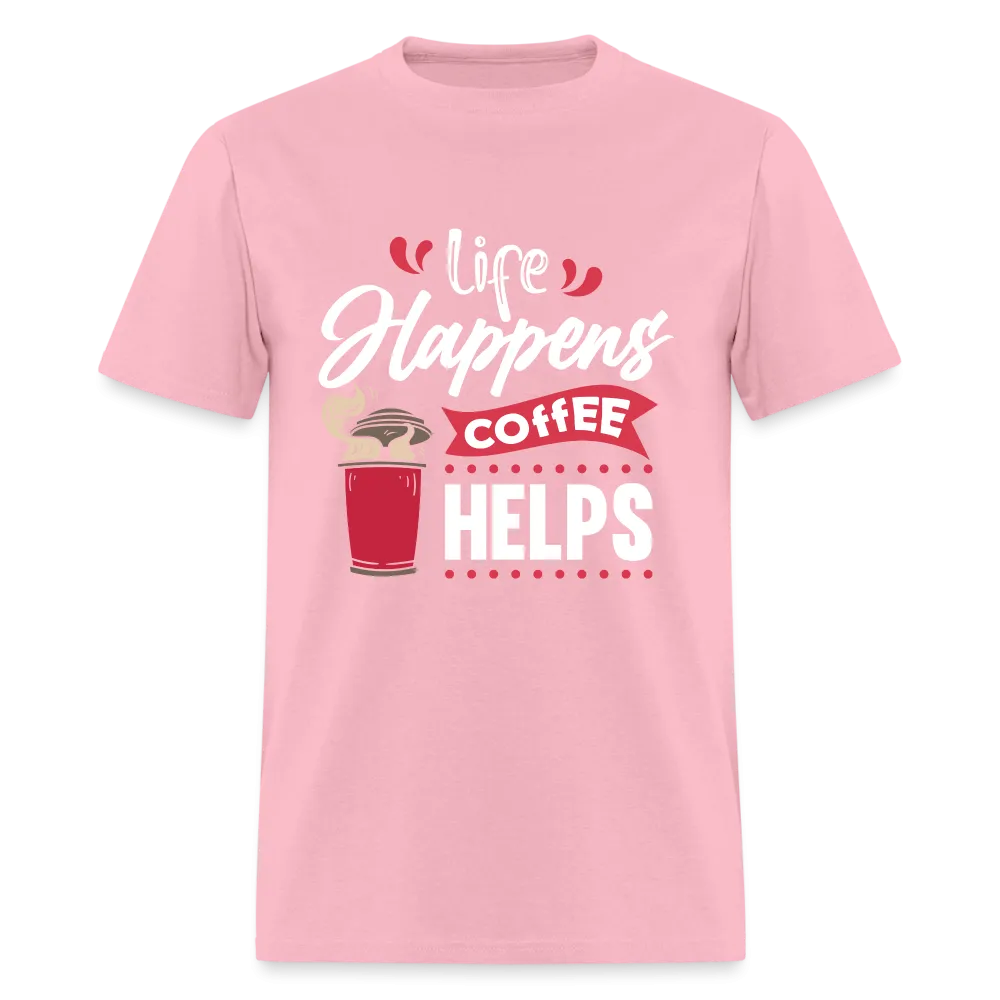 Life Happens Coffee Helps T-Shirt