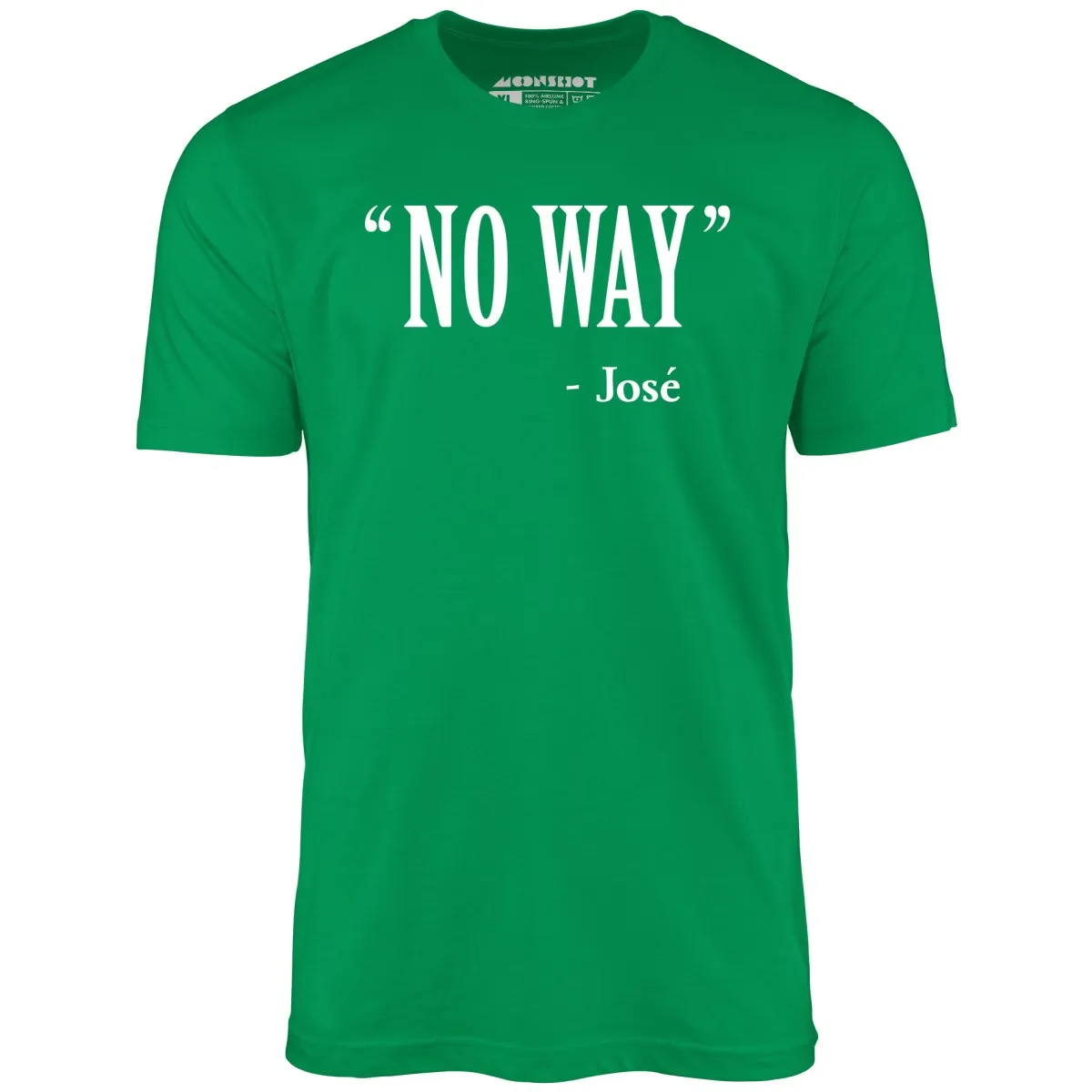 No Way Jose - Unisex T-Shirt