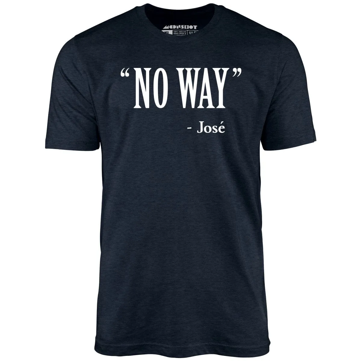 No Way Jose - Unisex T-Shirt