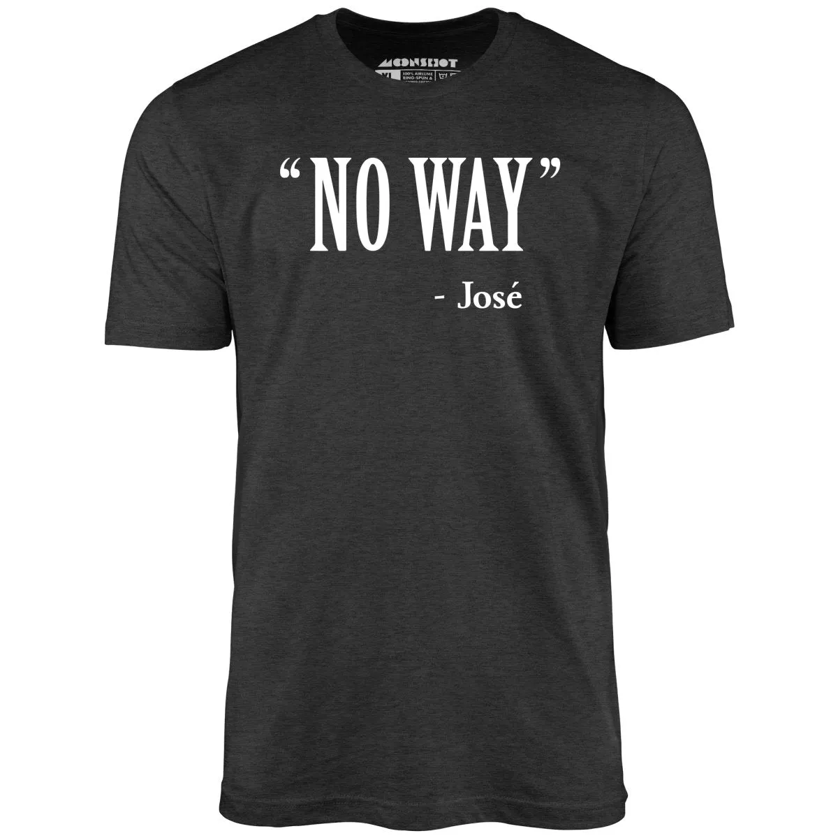 No Way Jose - Unisex T-Shirt