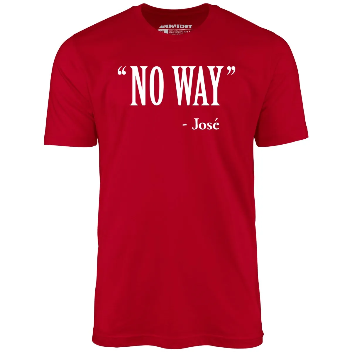 No Way Jose - Unisex T-Shirt