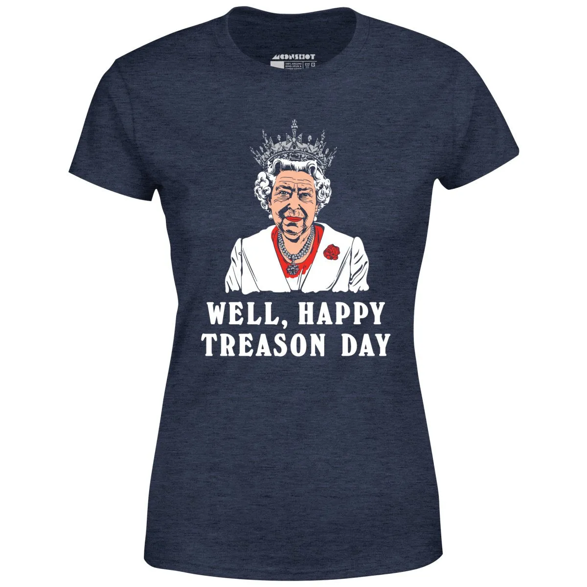 Well, Happy Treason Day - Women's T-Shirt